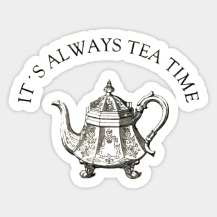 It's Always Tea Time Sticker